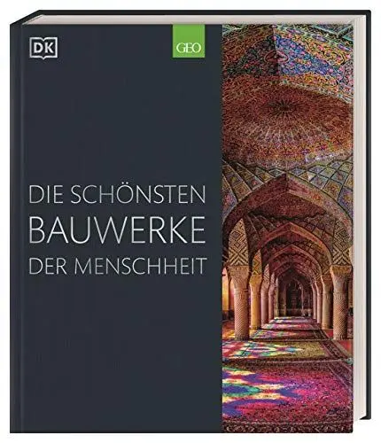 Produktbild: Die schönsten Bauwerke der Menschheit: Bildband mit Fotos bekannter Sehenswürdigkeiten aller Kontinente und Epochen. Grafiken zu architektonischen Details