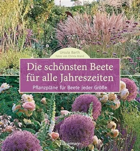 Produktbild: Die schönsten Beete für alle Jahreszeiten: Pflanzpläne für Beete jeder Größe