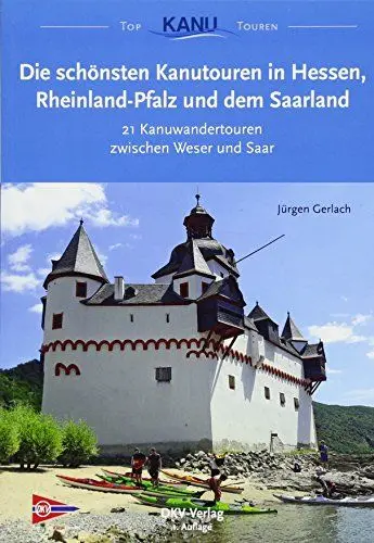 Produktbild: Die schönsten Kanutouren in Hessen, Rheinland-Pfalz und dem Saarland: 21 Kanuwandertouren zwischen Weser und Saar (Top Kanu-Touren)