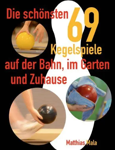Produktbild: Die schönsten Kegelspiele: 69 Kegelspiele auf der Bahn, im Garten und Zuhause