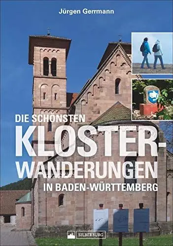 Produktbild: Die schönsten Klosterwanderungen in Baden-Württemberg. Ein Wanderführer zu Natur- und Kulturräumen im ganzen Land, für Entdeckungsreisende mit Sinn für Landschaft und Architektur.