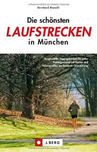 Produktbild: Die schönsten Laufstrecken in München: Ausgewählte Joggingstrecken für jedes Trainingsniveau mit Karten und GPS-Tracks zur besseren Orientierung