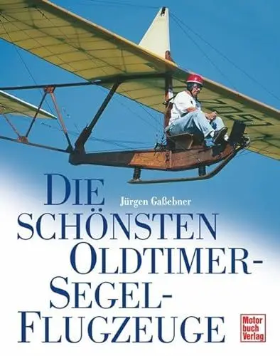 Produktbild: Die schönsten Oldtimer-Segelflugzeuge