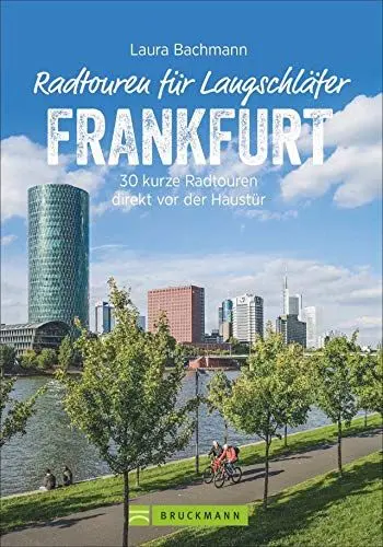 Produktbild: Die schönsten Radtouren für Langschläfer rund um Frankfurt (Main). 30 kurze Radtouren direkt vor der Haustür. Fahrrad-Ausflüge für Langschläfer und Familien mit Kindern.