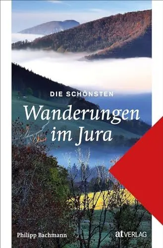 Produktbild: Die schönsten Wanderungen im Jura: Das Wanderbuch mit Streifzügen durch den facettenreichen Jura. Mit Kartenmaterial und Angaben zu Sehenswürdigkeiten, Unterkunft und Verpflegung
