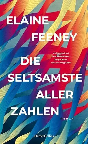 Produktbild: Die seltsamste aller Zahlen: Roman | Herzerwärmend und tiefgründig – Auf der Longlist des Booker Prize 2023 | Für Leser von Douglas Stuarts »Shuggie Bain« und Ann Napolitanos »Hallo, du Schöne«