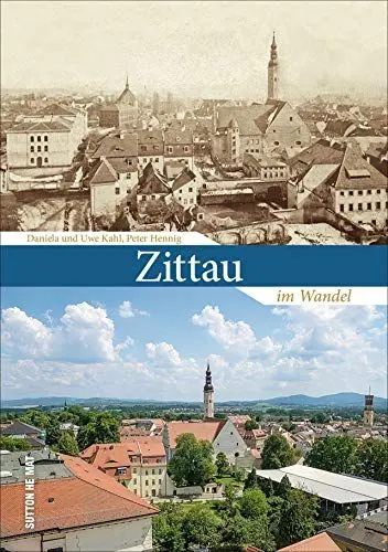 Produktbild: Die spannende Gegenüberstellung von alten und neuen Aufnahmen aus der gleichen Perspektive zeigen Zittau im Wandel. 55 Bildpaare veranschaulichen die ... in der Oberlausitz. (Sutton Zeitsprünge)