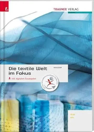 Produktbild: Die textile Welt im Fokus Werkstoffkunde • Textiltechnologie • Warenkunde • Textilveredelung inkl. digitalem Zusatzpaket