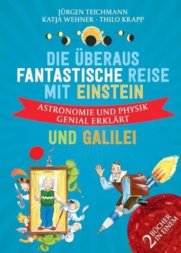 Produktbild: Mit Einstein im Fahrstuhl - Die überaus fantastische Reise zum Urknall: Astronomie und Physik genial erklärt: Doppelband