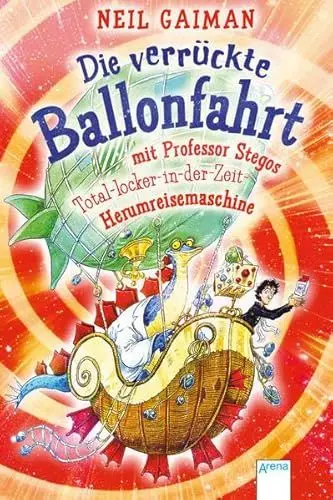 Produktbild: Die verrückte Ballonfahrt mit Professor Stegos Total-locker-in-der-Zeit-Herumreisemaschine