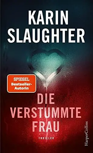Produktbild: Die verstummte Frau: SPIEGEL-Bestseller voller Nervenkitzel – für diesen Fall muss Will Trent die Vergangenheit neu aufrollen! (Georgia-Serie, Band 10)