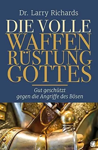 Produktbild: Die volle Waffenrüstung Gottes: Gut geschützt gegen die Angriffe des Bösen