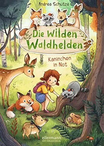 Produktbild: Die wilden Waldhelden. Kaninchen in Not: Tierabenteuer zum Vorlesen für Kindergartenkinder ab 4 Jahren über den Umgang mit Tieren