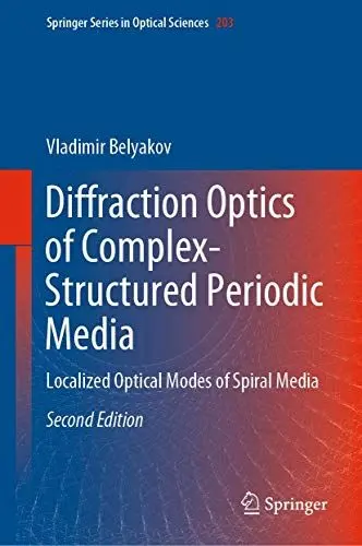 Produktbild: Diffraction Optics of Complex-Structured Periodic Media: Localized Optical Modes of Spiral Media (Springer Series in Optical Sciences, 203, Band 203)