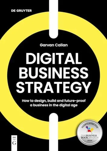 Produktbild: Digital Business Strategy: How to Design, Build, and Future-Proof a Business in the Digital Age