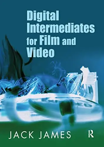 Produktbild: Digital Intermediates for Film and Video: Your Guide to Cost Effective, Top Quality Movies and the End of Remastering