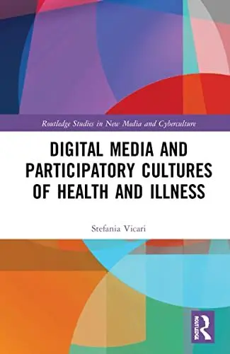 Produktbild: Digital Media and Participatory Cultures of Health and Illness (Routledge Studies in New Media and Cyberculture)