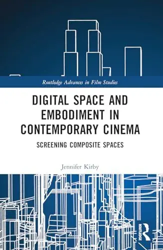 Produktbild: Digital Space and Embodiment in Contemporary Cinema: Screening Composite Spaces (Routledge Advances in Film Studies)