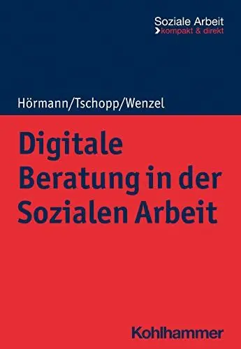 Produktbild: Digitale Beratung in der Sozialen Arbeit (Soziale Arbeit - kompakt & direkt)
