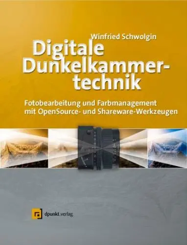 Produktbild: Digitale Dunkelkammertechnik. Fotobearbeitung und Farbmanagement mit Open-Source- und Shareware-Werkzeugen, mit CD-ROM