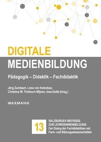 Produktbild: Digitale Medienbildung: Pädagogik – Didaktik – Fachdidaktik (Salzburger Beiträge zur Lehrer/innen/bildung)