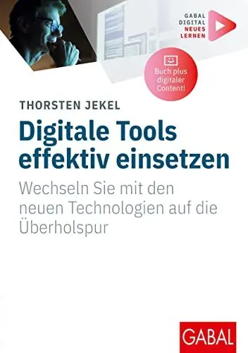 Produktbild: Digitale Tools effektiv einsetzen: Wechseln Sie mit den neuen Technologien auf die Überholspur | (Mit digitalen Zusatzinhalten zum Buch) (Whitebooks)