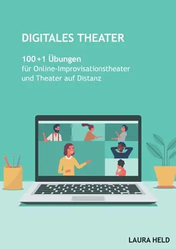 Produktbild: Digitales Theater: 100 + 1 Übungen für Online Improvisationstheater und Theater auf Distanz