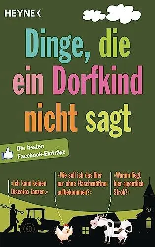 Produktbild: Dinge, die ein Dorfkind nicht sagt: Die besten Facebook-Einträge
