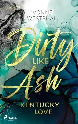 Produktbild: Dirty Like Ash - Kentucky Love: Spicy Romance für alle Fans des BookTok-Trends #SecondChance
