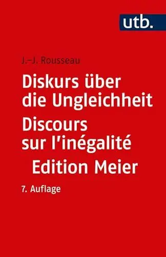 Produktbild: Diskurs über die Ungleichheit Discours sur l'inégalité: Kritische Ausgabe des integralen Textes. Mit sämtlichen Fragmenten ... neu ediert, übersetzt ... neu ediert, übersetzt und kommentiert