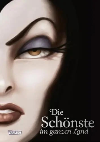 Produktbild: Disney Villains 1: Die Schönste im ganzen Land: Das Märchen von Schneewittchen und der bösen Königin | Dark Fantasy-Buchreihe über die wahren Geschichten der Disney Bösewichte (1)