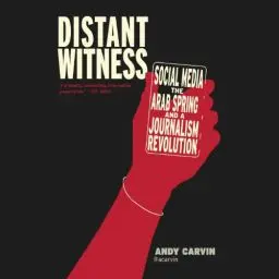 Produktbild: Distant Witness: Social Media, the Arab Spring, and a Journalism Revolution