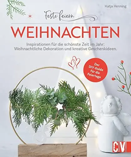 Produktbild: DIY Bastelbuch Erwachsene – Feste feiern – Weihnachten: 29 Inspirationen für die schönste Zeit im Jahr. Weihnachts-Deko- und kreative Geschenke selber basteln.