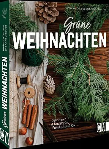 Produktbild: DIY Scandi Natur-Deko – Grüne Weihnachten: Dekorieren mit Nadelgrün, Eukalyptus & Co. Adventskränze, Türkränze, Gestecke, Tischdeko u.v.m.: ... u.v.m. Weihnachtsdeko zum selber Basteln