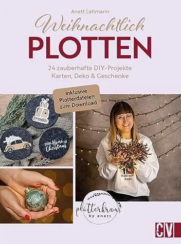 Produktbild: DIY – Weihnachtlich Plotten: 24 zauberhafte DIY-Projekte von @plotterkrams. Karten, Weihnachtsdeko, Geschenke. Mit Motiven zum Download