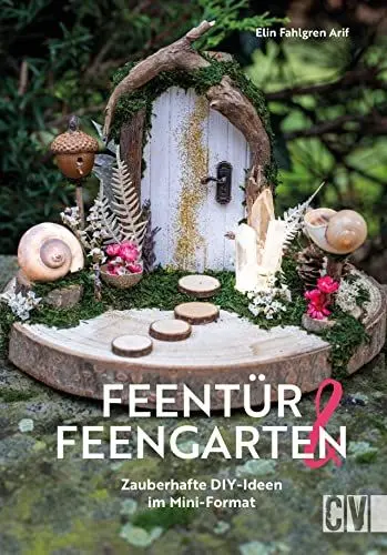 Produktbild: DIY-Buch Miniatur Deko – Feentür & Feengarten: Zauberhafte Bastelideen im Mini-Format. Wichteltür, Feentür, Elfentür. Basteln für Wohnzimmer, Kinderzimmer, Garten und Co.