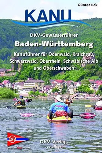 Produktbild: DKV-Gewässerführer Baden-Württemberg: Kanuführer für Odenwald, Kraichgau, Schwarzwald, Oberrhein, Schwäbische Alb und Oberschwaben (DKV-Regionalführer)