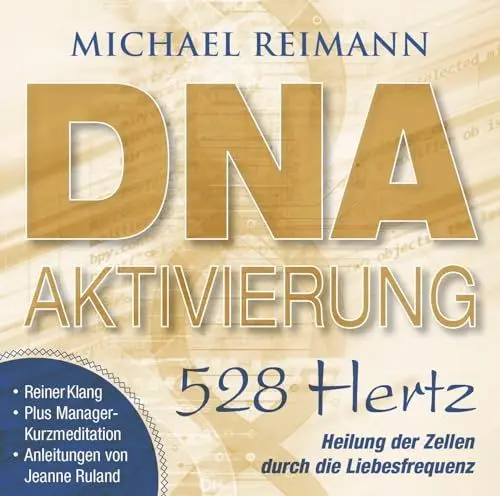 Produktbild: DNA-AKTIVIERUNG (528 Hertz): Heilung der Zellen durch die Liebesfrequenz (Aktivierungs-CDs: Musik von Michael Reimann mit heilsamen Frequenzen)