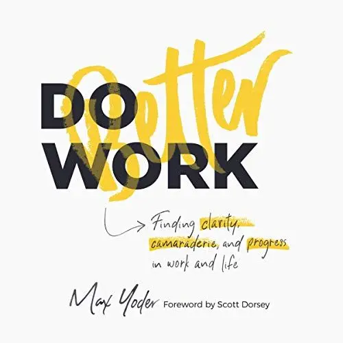 Produktbild: Do Better Work: Finding Clarity, Camaraderie, and Progress in Work and Life