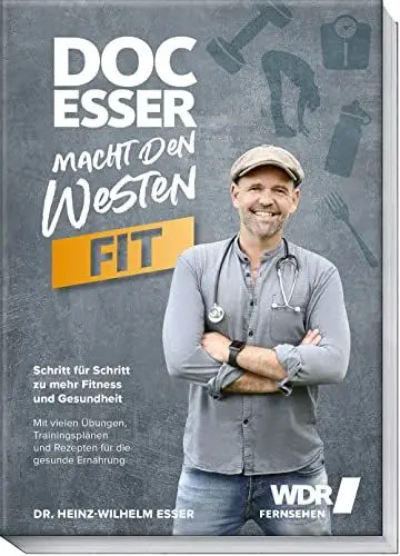 Produktbild: Doc Esser macht den Westen fit: Schritt für Schritt zu mehr Fitness und Gesundheit mit Übungen, Trainingsplänen und Rezepten für die gesunde Ernährung – Endlich den inneren Schweinehund überwinden