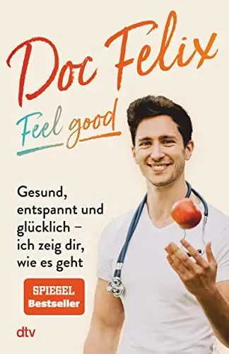 Produktbild: Doc Felix – Feel good: Gesund, entspannt und glücklich – ich zeig dir, wie es geht | Das erste Buch des sympathischen TikTok-Arztes