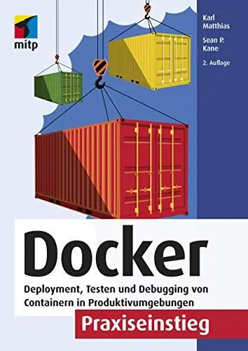 Produktbild: Docker Praxiseinstieg: Deployment, Testen und Debugging von Containern in Produktivumgebungen (mitp Professional)