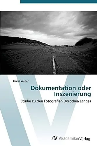 Produktbild: Dokumentation oder Inszenierung: Studie zu den Fotografien Dorothea Langes