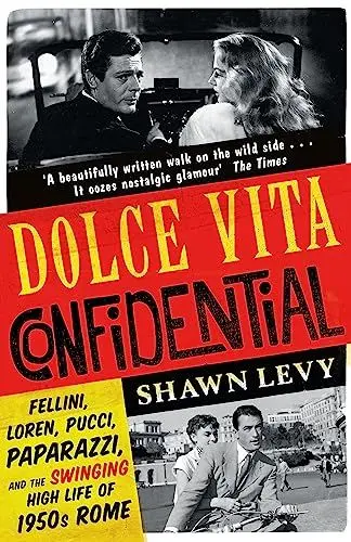 Produktbild: Dolce Vita Confidential: Fellini, Loren, Pucci, Paparazzi and the Swinging High Life of 1950s Rome