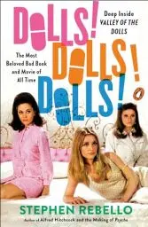 Produktbild: Dolls! Dolls! Dolls!: Deep Inside Valley of the Dolls, the Most Beloved Bad Book and Movie of All Time