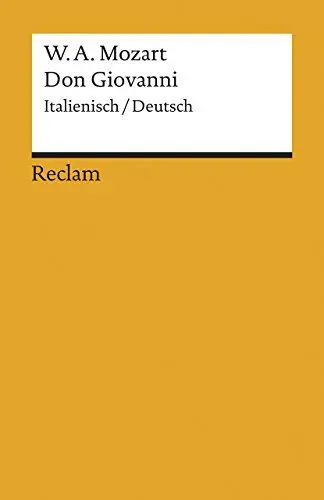 Produktbild: Don Giovanni. KV 527. Textbuch Italienisch/Deutsch: Mozart, Wolfgang Amadeus – zweisprachige Ausgabe·· Klassiker der Musikgeschichte – 7481 (Reclams Universal-Bibliothek)