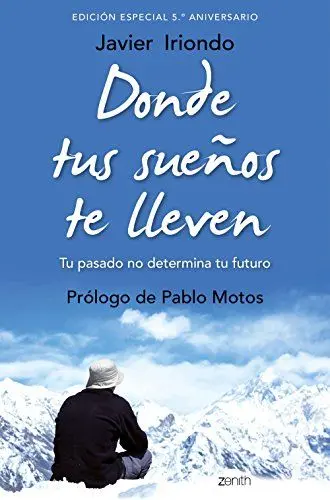 Produktbild: Donde tus sueños te lleven. Edición especial 5.º aniversario: Tu pasado no determina tu futuro. Prólogo de Pablo Motos (Biblioteca Javier Iriondo)