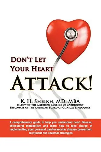 Produktbild: DON'T LET YOUR HEART ATTACK! A comprehensive guide to help you understand heart disease, cholesterol metabolism and how to take charge of implementing ... prevention, treatment and reversal strategies