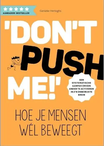 Produktbild: 'Don't push me!': hoe je mensen wél beweegt