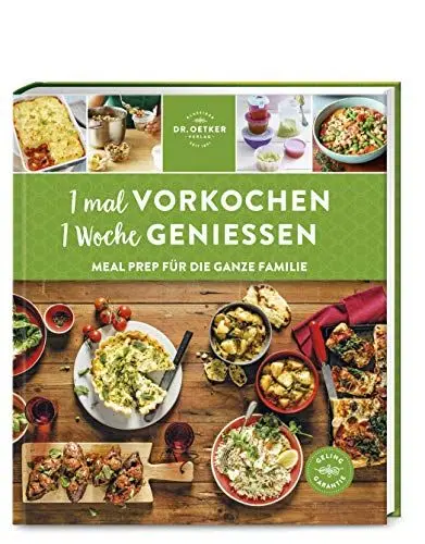 Produktbild: Dr. Oetker Verlag 1 mal vorkochen – 1 Woche genießen: Meal Prep für die ganze Familie: Zeitsparend, bequem, lecker und nachhaltig: Meal Prep für die ganze Familie mit der Dr. Oetker Gelinggarantie.